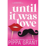 Until It Was Love