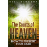 The Courts of Heaven: How to Present Your Case