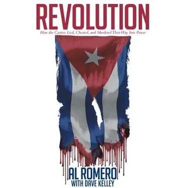 Revolution: How the Castros Lied, Cheated, and Murdered Their Way Into Power