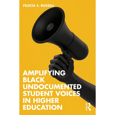 Amplifying Black Undocumented Student Voices in Higher Education