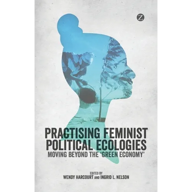 Practising Feminist Political Ecologies