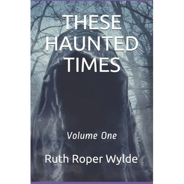 These Haunted Times: Volume One