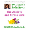 Dr. Susan's Solutions: The Anxiety and Stress Cure