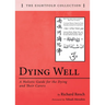 Dying Well: A Holistic Guide for the Dying and Their Carers