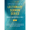 A Preacher's Guide to Lectionary Sermon Series - Volume 1: Thematic Plans for Years A, B, and C