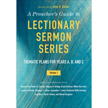 A Preacher's Guide to Lectionary Sermon Series - Volume 1: Thematic Plans for Years A, B, and C