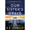 Our Sister's Grave: A totally unputdownable mystery thriller