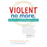 Violent No More: Helping Men End Domestic Abuse, Third Ed.