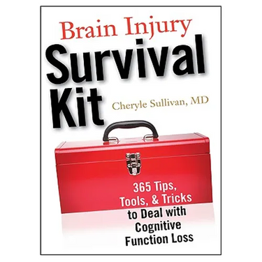 Brain Injury Survival Kit: 365 Tips, Tools & Tricks to Deal with Cognitive Function Loss