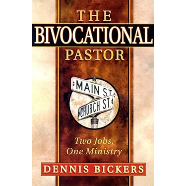The Bivocational Pastor: Two Jobs, One Ministry