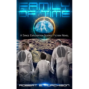 A Family of Time: A Space Exploration Science Fiction Novel