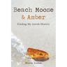 Beach Moose & Amber: Finding My Jewish History
