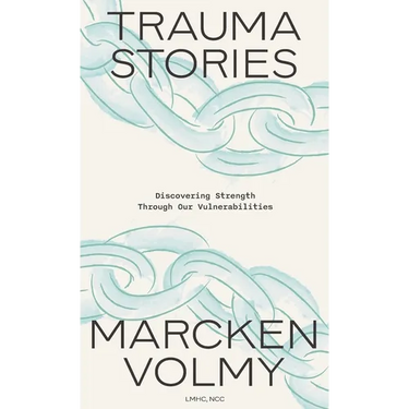 Trauma Stories: Discovering Strength Through Our Vulnerabilities