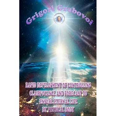 Rapid Development of Controlling Clairvoyance and Forecast to Ensure Eternal Life by Physical Body