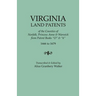 Virginia Land Patents of the Counties of Norfolk, Princess Anne & Warwick. from Patent Books O & 6, 1666 to 1679