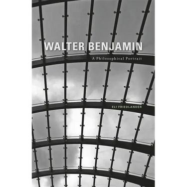 Walter Benjamin: A Philosophical Portrait
