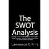 The SWOT Analysis: Using your Strength to overcome Weaknesses, Using Opportunities to overcome Threats