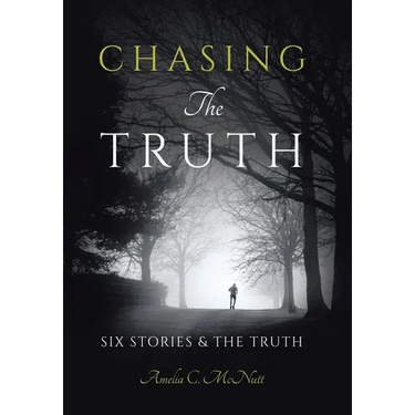 Chasing The Truth: Six Stories & the Truth