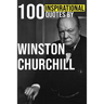 100 Inspirational Quotes by Winston Churchill
