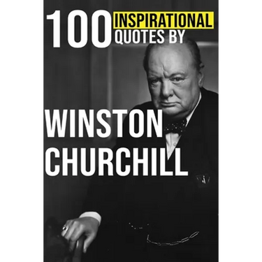 100 Inspirational Quotes by Winston Churchill