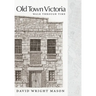 Old Town Victoria: Walk Through Time