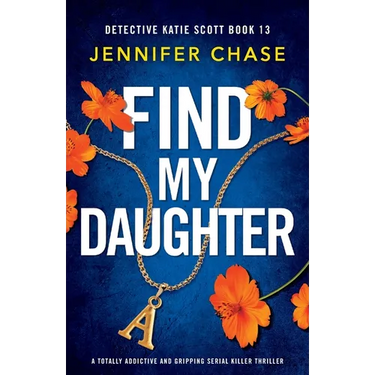 Find My Daughter: A totally addictive and gripping serial killer thriller