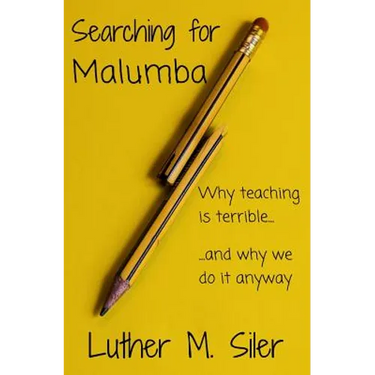 Searching for Malumba: Why Teaching is Terrible... and Why We Do It Anyway