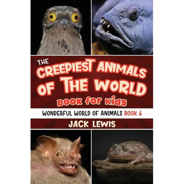 The Creepiest Animals of the World Book for Kids: Shocking photos and freaky facts about the spookiest animals on the planet!