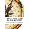 Angel Investing by the Numbers: Valuation, Capitalization, Portfolio Construction and Startup Economics