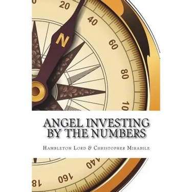 Angel Investing by the Numbers: Valuation, Capitalization, Portfolio Construction and Startup Economics