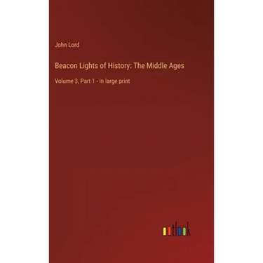 Beacon Lights of History: The Middle Ages: Volume 3, Part 1 - in large print