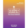 The 12 steps to Becoming Well from Sexual Addiction