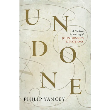 Undone: A Modern Rendering of John Donne's Devotions