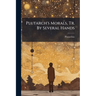 Plutarch's Morals, Tr. By Several Hands