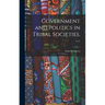 Government and Politics in Tribal Societies. --