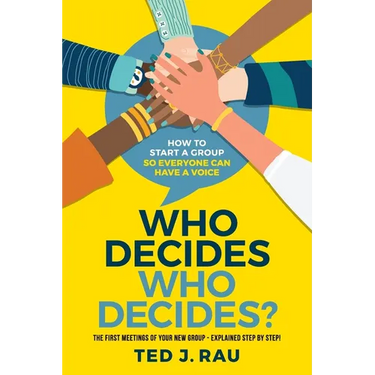 Who decides who decides? How to start a group so everyone can have a voice