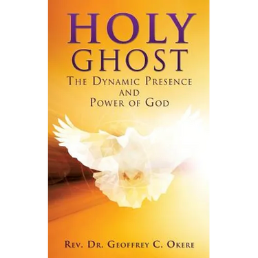 Holy Ghost: The Dynamic Presence and Power of God