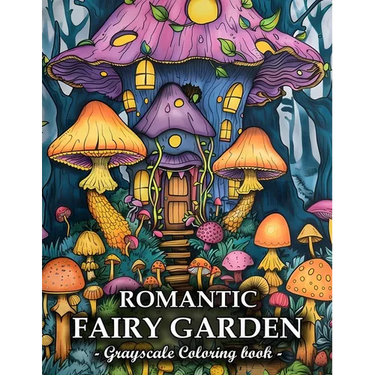 Romantic Fairy Garden: Grayscale Coloring Books For Adults Relaxation With Charming Garden Scenes, Magical Fairies, Mushroom House And More