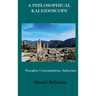 A Philosophical Kaleidoscope: Thoughts, Contemplations, Aphorisms