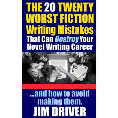 The Twenty 20 Worst Fiction Writing Mistakes That Can Destroy Your Novel Writing Career: And How To Avoid Making Them (Authorship & Writing Secrets)