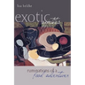 Exotic Appetites: Ruminations of a Food Adventurer