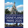 The Independent Guide to Disneyland Paris 2025