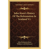 John Knox's History Of The Reformation In Scotland V1