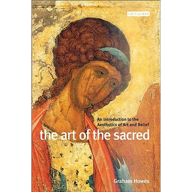 The Art of the Sacred: An Introduction to the Aesthetics of Art and Belief