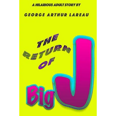 The Return of Big J: A Hilarious Adult Story by