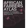 African Fabbers Atlas: Manual of Synthetic Vernacular Architecture