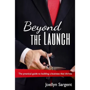 Beyond the Launch: The practical guide to building a business that thrives