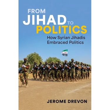 From Jihad to Politics: How Syrian Jihadis Embraced Politics