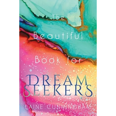 The Beautiful Book for Dream Seekers: Powerful Inspiration for Building Your Best Life