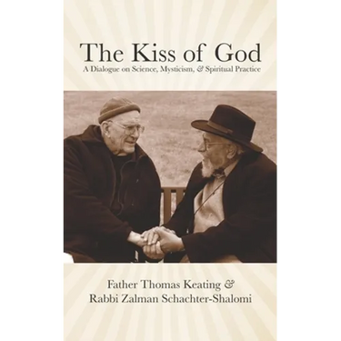 The Kiss of God: A Dialogue on Science, Mysticism, & Spiritual Practice
